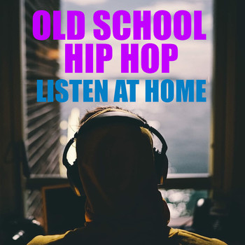 Various Artists - Old School Hip Hop Listen At Home (Explicit)