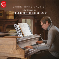 Christophe Vautier - Sur les pas de Claude Debussy