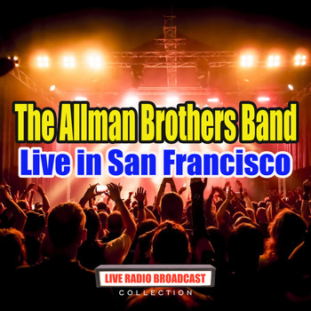The Allman Brothers Band - Live in San Francisco (Live)