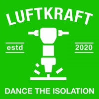 LUFTKRAFT - Dance the Isolation
