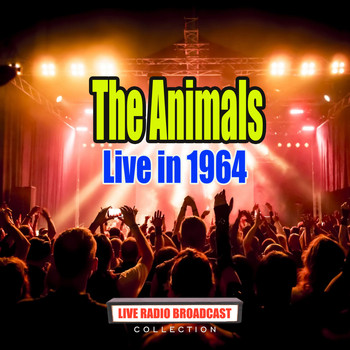 The Animals - Live in 1964 (Live)