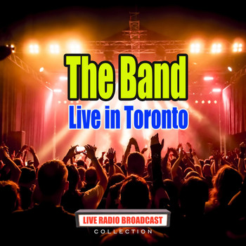 The Band - Live in Toronto (Live)