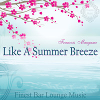 Francois Maugame - Like a Summer Breeze (Finest Bar Lounge Music)