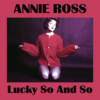 Annie Ross - Lucky So And So