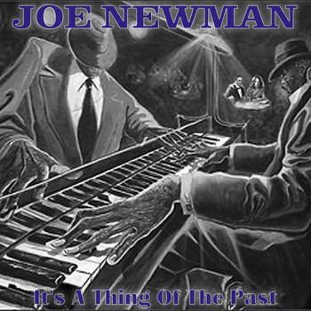 Joe Newman - It's A Thing Of The Past