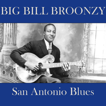 Big Bill Broonzy - San Antonio Blues