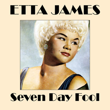 Etta James - Seven Day Fool