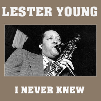 Lester Young - I Never Knew
