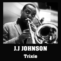 J.J. Johnson - Trixie