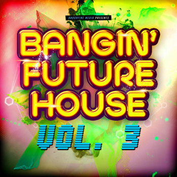 Various Artists - Bangin' Future House, Vol. 3