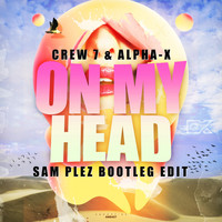 Crew 7 & Alpha-X - On My Head
