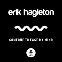 Erik Hagleton - Someone to Ease My Mind