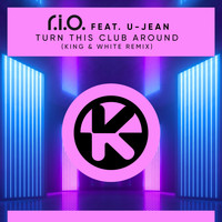 R.I.O. feat. U-Jean - Turn This Club Around (King & White Remix)