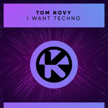 Tom Novy - I Want Techno (Explicit)