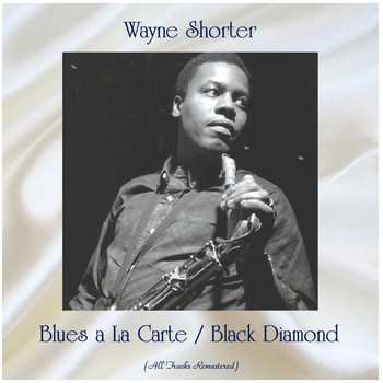 Wayne Shorter - Blues a La Carte / Black Diamond (All Tracks Remastered)