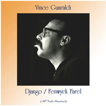 Vince Guaraldi - Django / Fenwyck Farel (All Tracks Remastered)