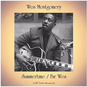 Wes Montgomery - Summertime / Far Wes (All Tracks Remastered)