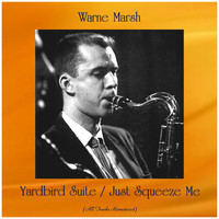 Warne Marsh - Yardbird Suite / Just Squeeze Me (All Tracks Remastered)