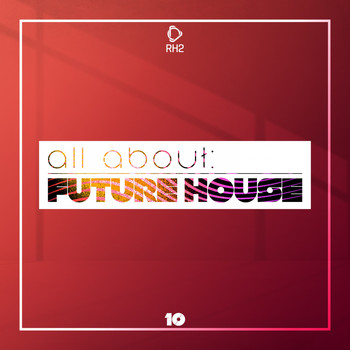 Various Artists - All About: Future House, Vol. 10