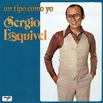 Sergio Esquivel - Un Tipo Como Yo