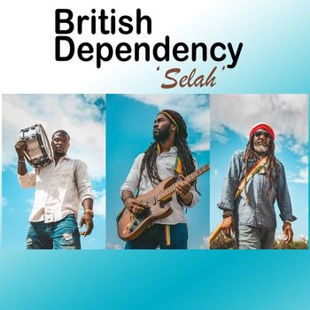 British Dependency - SELAH (Roots mix)