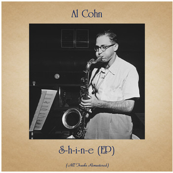 Al Cohn - S-h-i-n-e (EP) (All Tracks Remastered)