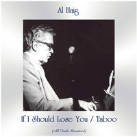 Al Haig - If I Should Lose You / Taboo (All Tracks Remastered)