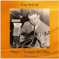 Tony Mottola - Danger / Prelude To A Kiss (All Tracks Remastered)