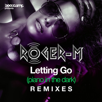 Roger-M - Letting Go / Piano in the Dark (Remixes)