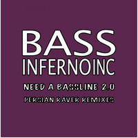 Bass Inferno Inc - Need a Bassline 2.0 (Persian Raver Remixes)