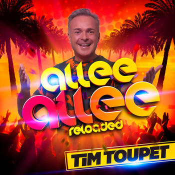 Tim Toupet - Allee Allee (Reloaded)