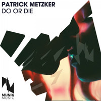 Patrick Metzker - Do or Die