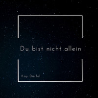 Kay Dörfel - Du bist nicht allein
