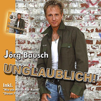 Jörg Bausch - Unglaublich