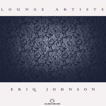 Eriq Johnson - Lounge Artists Pres. Eriq Johnson