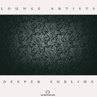 Deeper Sublime - Lounge Artists Pres. Deeper Sublime