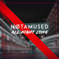 NØTAMUSED - All Night Long