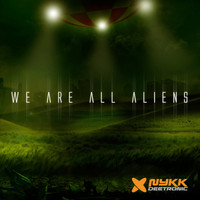 Nykk Deetronic - We Are All Aliens