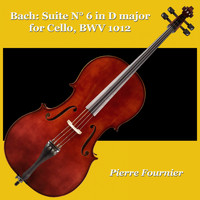 Pierre Fournier - Bach: Suite N° 6 in D Major for Cello, BWV 1012