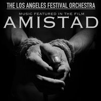 The Los Angeles Festival Orchestra - Music Featured in the Film "Amistad"