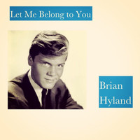 Brian Hyland - Let Me Belong to You