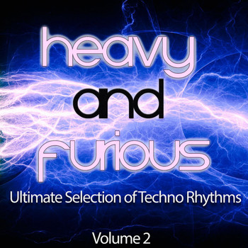 Various Artists - Heavy and Furious, Vol. 2 (Ultimate Selection of Techno Rhythms)