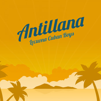 Lecuona Cuban Boys - Antillana