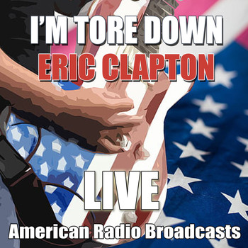 Eric Clapton - I'm Tore Down (Live)