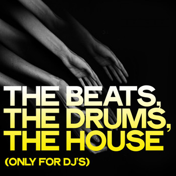 Various Artists - The Beats, the Drums, the House (Only for DJ's)