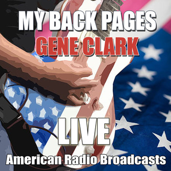 Gene Clark - My Back Pages (Live)