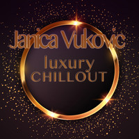 Janica Vukovic - Luxury Chillout