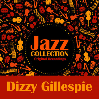 Dizzy Gillespie - Jazz Collection (Original Recordings)