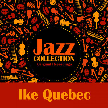 Ike Quebec - Jazz Collection (Original Recordings)