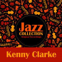 Kenny Clarke - Jazz Collection (Original Recordings)